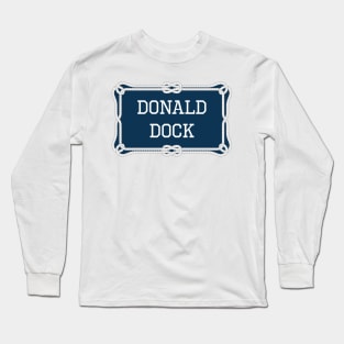 Donald Dock nautical quote Long Sleeve T-Shirt